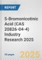 5-Bromonicotinic Acid (CAS 20826-04-4) Industry Research 2025: Global and Regional Market Trends 2019-2024 and Forecast to 2029 - Product Image