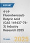4-(4-Fluorobenzoyl)-Butyric Acid (CAS 149437-76-3) Industry Research 2025: Global and Regional Market Trends 2019-2024 and Forecast to 2029 - Product Thumbnail Image