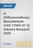 4-(Difluoromethoxy)-Benzaldehyde (CAS 73960-07-3) Industry Research 2025: Global and Regional Market Trends 2019-2024 and Forecast to 2029- Product Image