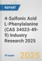 4-Sulfonic Acid L-Phenylalanine (CAS 34023-49-9) Industry Research 2025: Global and Regional Market Trends 2019-2024 and Forecast to 2029 - Product Thumbnail Image