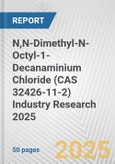 N,N-Dimethyl-N-Octyl-1-Decanaminium Chloride (CAS 32426-11-2) Industry Research 2025: Global and Regional Market Trends 2019-2024 and Forecast to 2029- Product Image