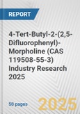 4-Tert-Butyl-2-(2,5-Difluorophenyl)-Morpholine (CAS 119508-55-3) Industry Research 2025: Global and Regional Market Trends 2019-2024 and Forecast to 2029- Product Image