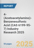 4-(Acetoacetylamino)-Benzenesulfonic Acid (CAS 6199-95-7) Industry Research 2025: Global and Regional Market Trends 2019-2024 and Forecast to 2029- Product Image