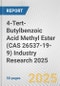 4-Tert-Butylbenzoic Acid Methyl Ester (CAS 26537-19-9) Industry Research 2025: Global and Regional Market Trends 2019-2024 and Forecast to 2029 - Product Image