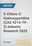 5-Chloro-2-Hydroxypyridine (CAS 4214-79-3) Industry Research 2025: Global and Regional Market Trends 2019-2024 and Forecast to 2029- Product Image