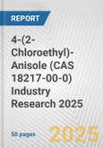 4-(2-Chloroethyl)-Anisole (CAS 18217-00-0) Industry Research 2025: Global and Regional Market Trends 2019-2024 and Forecast to 2029- Product Image