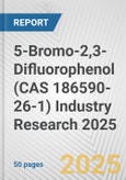 5-Bromo-2,3-Difluorophenol (CAS 186590-26-1) Industry Research 2025: Global and Regional Market Trends 2019-2024 and Forecast to 2029- Product Image