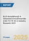 N-(4-Acetylphenyl)-4-Chlorobenzenesulfonamide (CAS 72178-38-2) Industry Research 2025: Global and Regional Market Trends 2019-2024 and Forecast to 2029 - Product Thumbnail Image