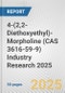 4-(2,2-Diethoxyethyl)-Morpholine (CAS 3616-59-9) Industry Research 2025: Global and Regional Market Trends 2019-2024 and Forecast to 2029 - Product Image
