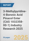 3-Methylpyridine-4-Boronic Acid Pinacol Ester (CAS 1032358-00-1) Industry Research 2025: Global and Regional Market Trends 2019-2024 and Forecast to 2029- Product Image