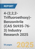 4-(2,2,2-Trifluoroethoxy)-Benzonitrile (CAS 56935-76-3) Industry Research 2025: Global and Regional Market Trends 2019-2024 and Forecast to 2029- Product Image