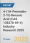 4-(1H-Perimidin-2-Yl)-Benzoic Acid (CAS 138278-89-4) Industry Research 2025: Global and Regional Market Trends 2019-2024 and Forecast to 2029 - Product Thumbnail Image