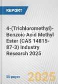 4-(Trichloromethyl)-Benzoic Acid Methyl Ester (CAS 14815-87-3) Industry Research 2025: Global and Regional Market Trends 2019-2024 and Forecast to 2029- Product Image