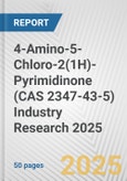 4-Amino-5-Chloro-2(1H)-Pyrimidinone (CAS 2347-43-5) Industry Research 2025: Global and Regional Market Trends 2019-2024 and Forecast to 2029- Product Image