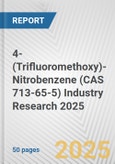 4-(Trifluoromethoxy)-Nitrobenzene (CAS 713-65-5) Industry Research 2025: Global and Regional Market Trends 2019-2024 and Forecast to 2029- Product Image