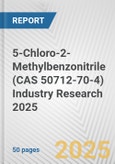 5-Chloro-2-Methylbenzonitrile (CAS 50712-70-4) Industry Research 2025: Global and Regional Market Trends 2019-2024 and Forecast to 2029- Product Image