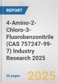 4-Amino-2-Chloro-3-Fluorobenzonitrile (CAS 757247-99-7) Industry Research 2025: Global and Regional Market Trends 2019-2024 and Forecast to 2029- Product Image