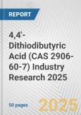 4,4'-Dithiodibutyric Acid (CAS 2906-60-7) Industry Research 2025: Global and Regional Market Trends 2019-2024 and Forecast to 2029- Product Image