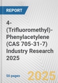 4-(Trifluoromethyl)-Phenylacetylene (CAS 705-31-7) Industry Research 2025: Global and Regional Market Trends 2019-2024 and Forecast to 2029- Product Image