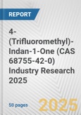 4-(Trifluoromethyl)-Indan-1-One (CAS 68755-42-0) Industry Research 2025: Global and Regional Market Trends 2019-2024 and Forecast to 2029- Product Image