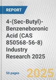 4-(Sec-Butyl)-Benzeneboronic Acid (CAS 850568-56-8) Industry Research 2025: Global and Regional Market Trends 2019-2024 and Forecast to 2029- Product Image