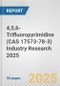 4,5,6-Trifluoropyrimidine (CAS 17573-78-3) Industry Research 2025: Global and Regional Market Trends 2019-2024 and Forecast to 2029 - Product Image