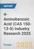 4-Aminobenzoic Acid (CAS 150-13-0) Industry Research 2025: Global and Regional Market Trends 2019-2024 and Forecast to 2029- Product Image