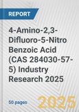 4-Amino-2,3-Difluoro-5-Nitro Benzoic Acid (CAS 284030-57-5) Industry Research 2025: Global and Regional Market Trends 2019-2024 and Forecast to 2029- Product Image