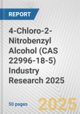 4-Chloro-2-Nitrobenzyl Alcohol (CAS 22996-18-5) Industry Research 2025: Global and Regional Market Trends 2019-2024 and Forecast to 2029- Product Image
