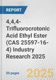 4,4,4-Trifluorocrotonic Acid Ethyl Ester (CAS 25597-16-4) Industry Research 2025: Global and Regional Market Trends 2019-2024 and Forecast to 2029- Product Image