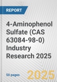 4-Aminophenol Sulfate (CAS 63084-98-0) Industry Research 2025: Global and Regional Market Trends 2019-2024 and Forecast to 2029- Product Image