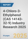 4-Chloro-3-Ethylphenol (CAS 14143-32-9) Industry Research 2025: Global and Regional Market Trends 2019-2024 and Forecast to 2029- Product Image