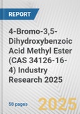 4-Bromo-3,5-Dihydroxybenzoic Acid Methyl Ester (CAS 34126-16-4) Industry Research 2025: Global and Regional Market Trends 2019-2024 and Forecast to 2029- Product Image