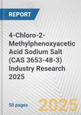 4-Chloro-2-Methylphenoxyacetic Acid Sodium Salt (CAS 3653-48-3) Industry Research 2025: Global and Regional Market Trends 2019-2024 and Forecast to 2029- Product Image