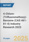 4-Chloro-(Trifluoromethoxy)-Benzene (CAS 461-81-4) Industry Research 2025: Global and Regional Market Trends 2019-2024 and Forecast to 2029- Product Image