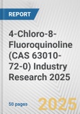 4-Chloro-8-Fluoroquinoline (CAS 63010-72-0) Industry Research 2025: Global and Regional Market Trends 2019-2024 and Forecast to 2029- Product Image