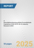 4-Diazodiphenylaminesulfate/Formaldehyde Copolymer (CAS 9070-36-4) Industry Research 2025: Global and Regional Market Trends 2019-2024 and Forecast to 2029- Product Image