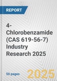 4-Chlorobenzamide (CAS 619-56-7) Industry Research 2025: Global and Regional Market Trends 2019-2024 and Forecast to 2029- Product Image
