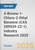 4-Bromo-1-Chloro-2-Ethyl Benzene (CAS 289039-22-1) Industry Research 2025: Global and Regional Market Trends 2019-2024 and Forecast to 2029- Product Image