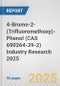 4-Bromo-2-(Trifluoromethoxy)-Phenol (CAS 690264-39-2) Industry Research 2025: Global and Regional Market Trends 2019-2024 and Forecast to 2029 - Product Image