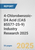 4-Chlorobenzoic-D4 Acid (CAS 85577-25-9) Industry Research 2025: Global and Regional Market Trends 2019-2024 and Forecast to 2029- Product Image