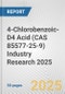 4-Chlorobenzoic-D4 Acid (CAS 85577-25-9) Industry Research 2025: Global and Regional Market Trends 2019-2024 and Forecast to 2029 - Product Image