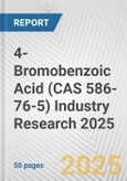 4-Bromobenzoic Acid (CAS 586-76-5) Industry Research 2025: Global and Regional Market Trends 2019-2024 and Forecast to 2029- Product Image