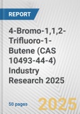 4-Bromo-1,1,2-Trifluoro-1-Butene (CAS 10493-44-4) Industry Research 2025: Global and Regional Market Trends 2019-2024 and Forecast to 2029- Product Image