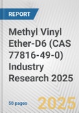 Methyl Vinyl Ether-D6 (CAS 77816-49-0) Industry Research 2025: Global and Regional Market Trends 2019-2024 and Forecast to 2029- Product Image