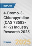 4-Bromo-3-Chloropyridine (CAS 73583-41-2) Industry Research 2025: Global and Regional Market Trends 2019-2024 and Forecast to 2029- Product Image