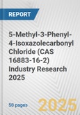 5-Methyl-3-Phenyl-4-Isoxazolecarbonyl Chloride (CAS 16883-16-2) Industry Research 2025: Global and Regional Market Trends 2019-2024 and Forecast to 2029- Product Image