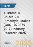 4-Bromo-8-Chloro-2,6-Dimethylquinoline (CAS 1070879-70-7) Industry Research 2025: Global and Regional Market Trends 2019-2024 and Forecast to 2029- Product Image