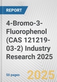 4-Bromo-3-Fluorophenol (CAS 121219-03-2) Industry Research 2025: Global and Regional Market Trends 2019-2024 and Forecast to 2029- Product Image