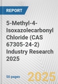 5-Methyl-4-Isoxazolecarbonyl Chloride (CAS 67305-24-2) Industry Research 2025: Global and Regional Market Trends 2019-2024 and Forecast to 2029- Product Image